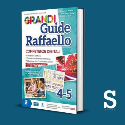 Grandi Guide Raffaello COMPETENZE DIGITALI - Classi Quarta e Quinta