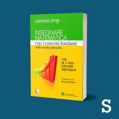 Insegnare matematica con i concetti fondanti nella scuola primaria - Guide per lo sviluppo professionale degli insegnanti