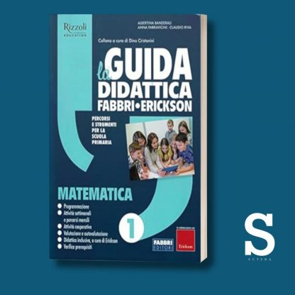 La Guida Didattica Fabbri-Erickson MATEMATICA - Classe Prima