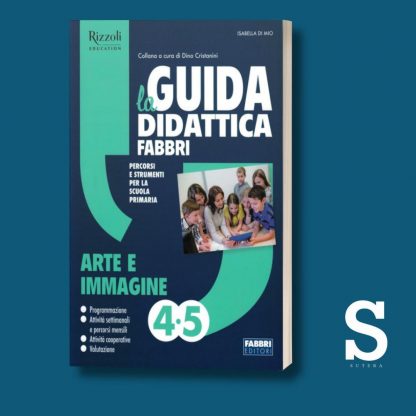 La Guida Didattica Fabbri-Erickson ARTE E IMMAGINE - Classi Quarta e Quinta