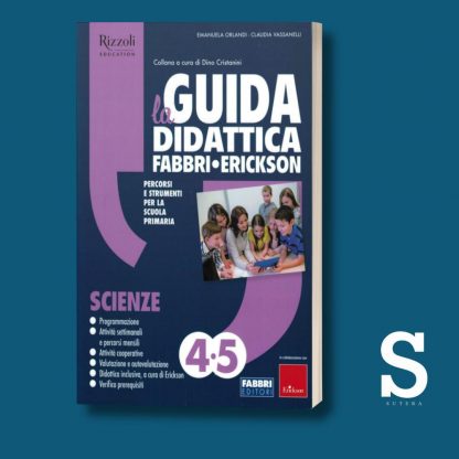 La Guida Didattica Fabbri-Erickson SCIENZE - Classi Quarta e Quinta