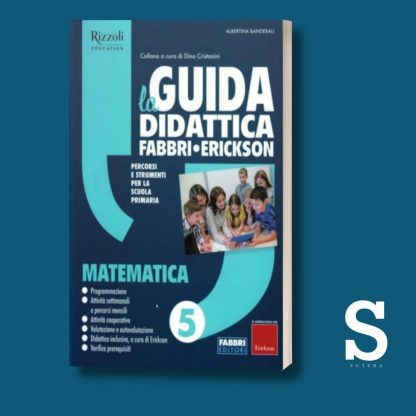 La Guida Didattica Fabbri-Erickson MATEMATICA - Classe Quinta