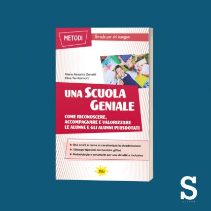 Una Scuola Geniale - Come riconoscere, accompagnare e valorizzare le alunne e gli alunni plusdotati