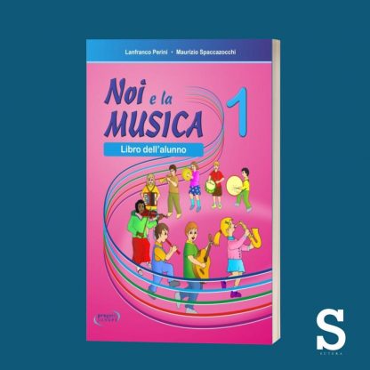 Noi e la musica - Libro dell'alunno - Classe Prima