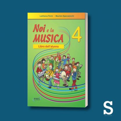 Noi e la musica - Libro dell'alunno - Classe Quarta