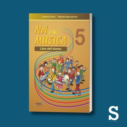 Noi e la musica - Libro dell'alunno - Classe Quinta