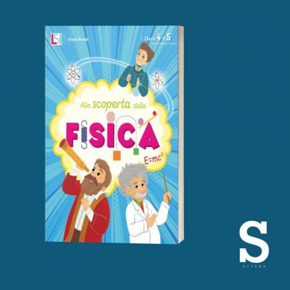Alla scoperta della fisica - Classe Quarta e Quinta