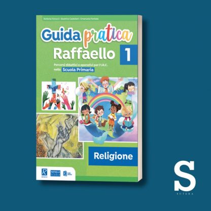 Guida Pratica Raffaello RELIGIONE - Classe Prima