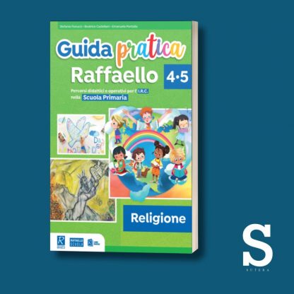 Guida Pratica Raffaello RELIGIONE - Classi Quarta e Quinta