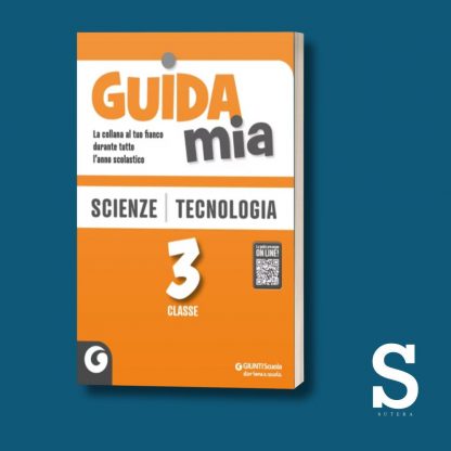 Guida Mia SCIENZE E TECNOLOGIA - Classe Terza