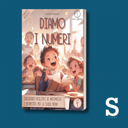 Diamo i numeri sussidiario facilitato di matematica e geometria -Classe Prima