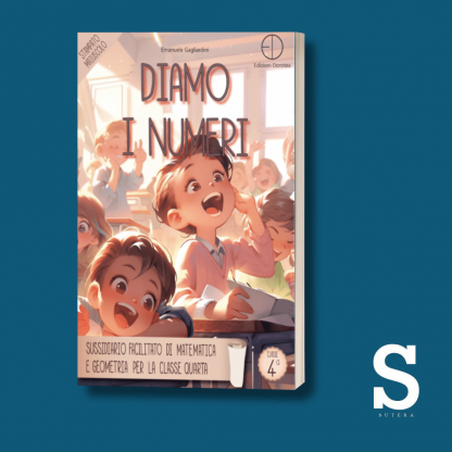 Diamo i numeri sussidiario facilitato di matematica e geometria -Classe Quarta