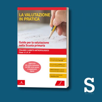 La Valutazione in Pratica ITALIANO E AMBITO ANTROPOLOGICO - Classe Prima, Seconda e Terza + OMAGGIO Valutare in Primaria 2025