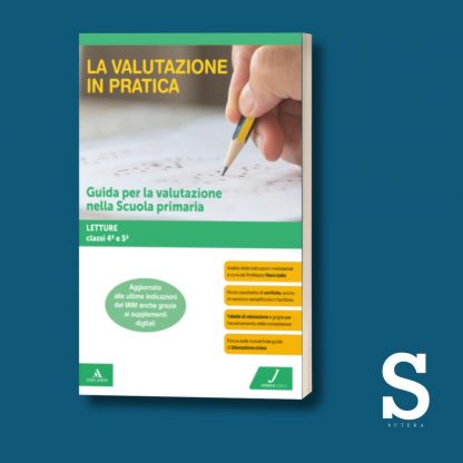 La Valutazione in Pratica LETTURE - Classe Quarta e Quinta + OMAGGIO Valutare in Primaria 2025
