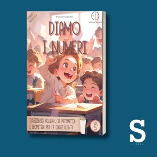 Diamo i numeri sussidiario facilitato di matematica e geometria -Classe Quinta