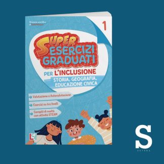 Super Esercizi Graduati 1 - Storia, Geografia e Educazione Civica