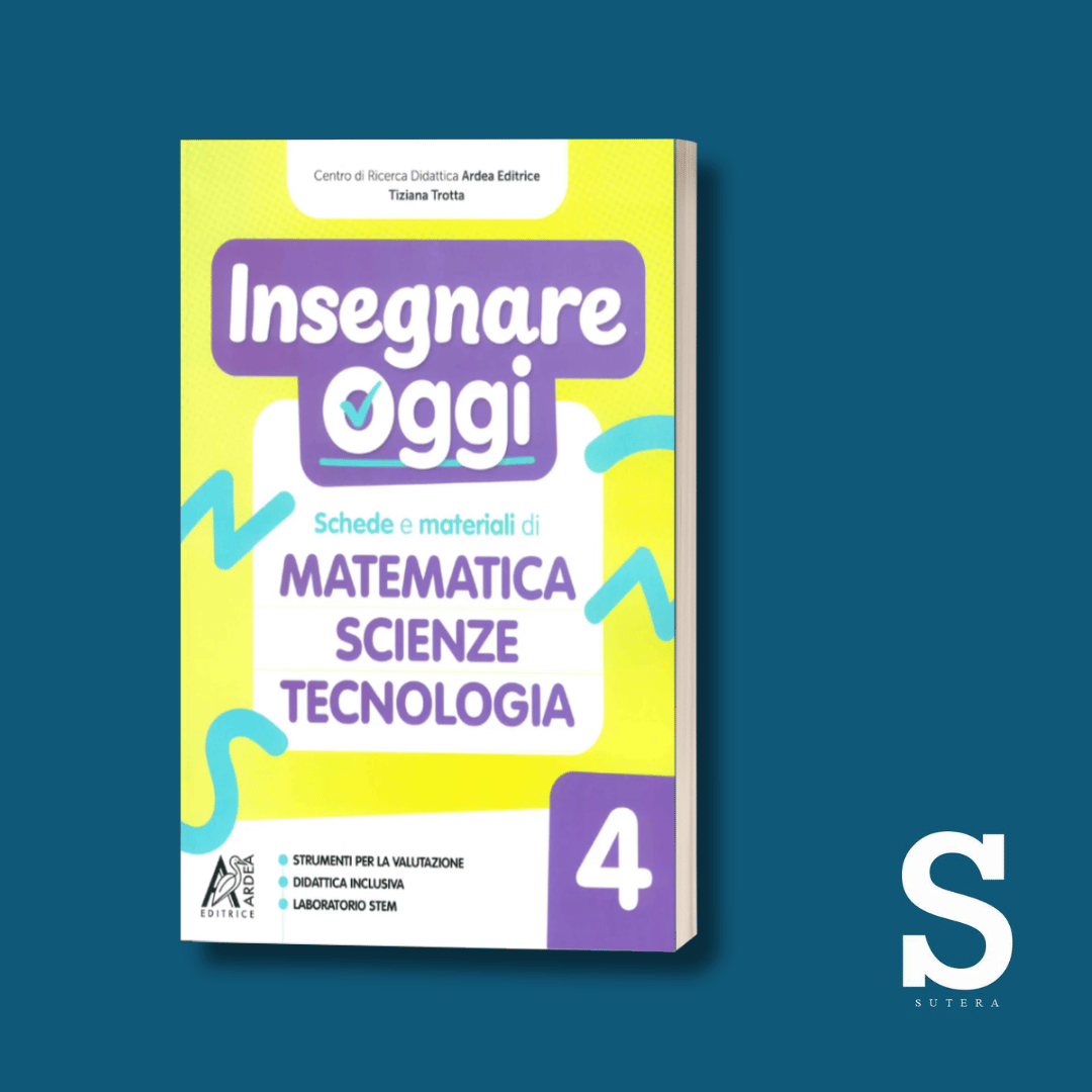 Insegnare Oggi Matematica, Scienze e Tecnologia - Classe Quarta