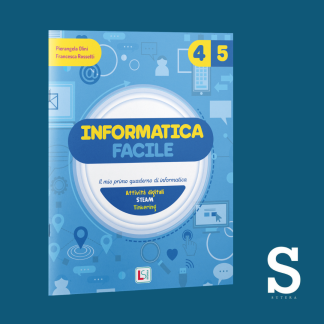 Informatica Facile - Classe Quarta e Quinta