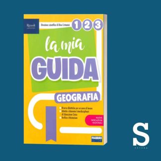 La mia guida GEOGRAFIA – Classi Prima, Seconda e Terza