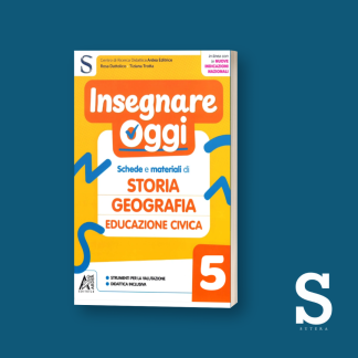 Insegnare Oggi STORIA, GEOGRAFIA ED EDUCAZIONE CIVICA – Classe Quinta